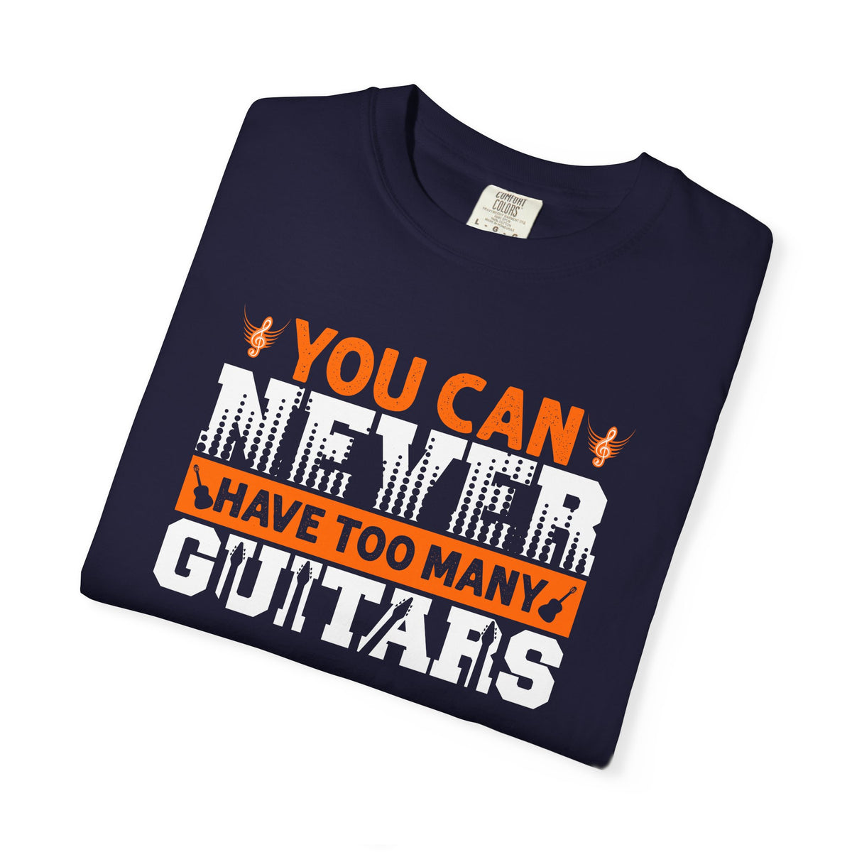 You Can Never Have Too Many Guitars T-Shirt Musician Guitar Unisex Cotton Tee 085