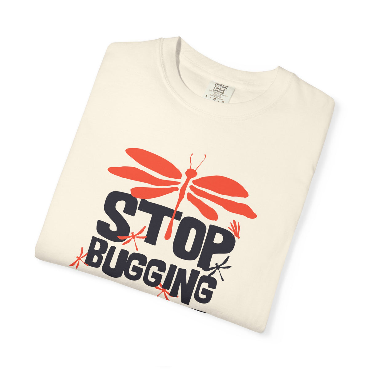 Stop Bugging Me Dragonfly Graphic Unisex Comfort Colors Garment-Dyed Heavyweight 100 Cotton Art Design T-Shirt w5