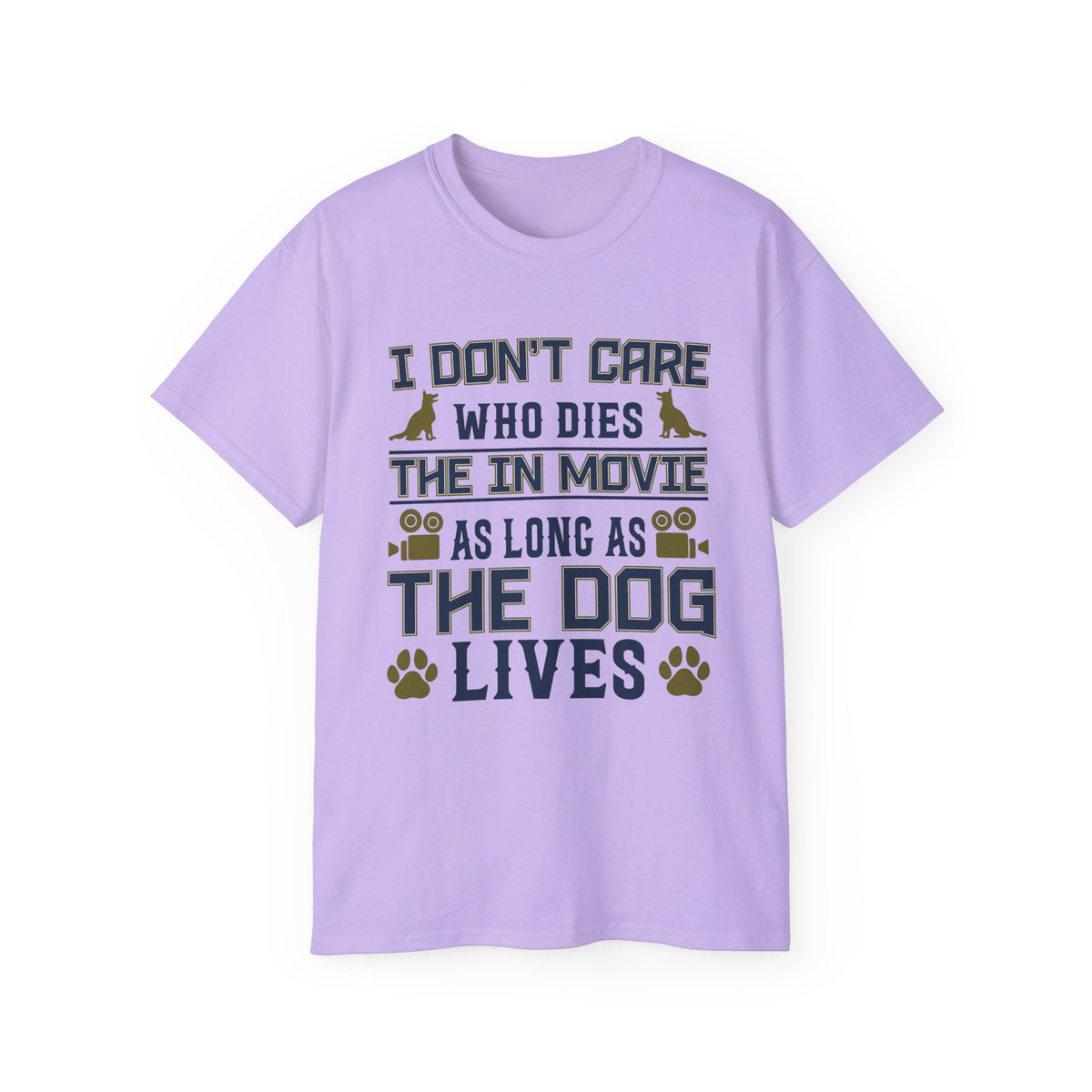 I Don't Care Who Dies in the Movie As Long As The Dog Lives T-Shirt | Dog Lover Tee