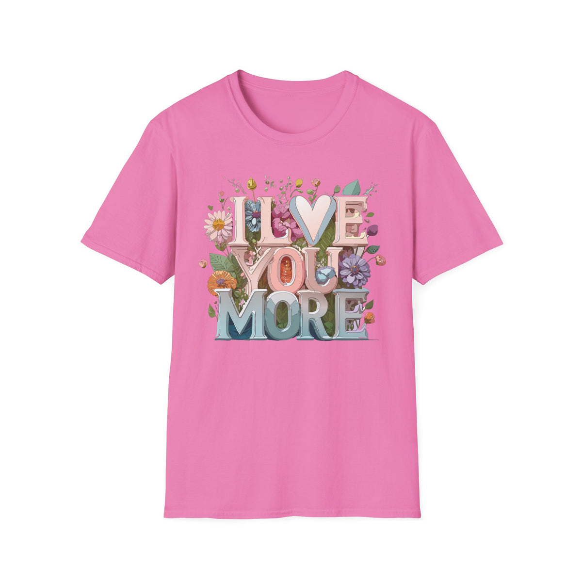 I Love You More T-Shirt | Floral 3D Lettering