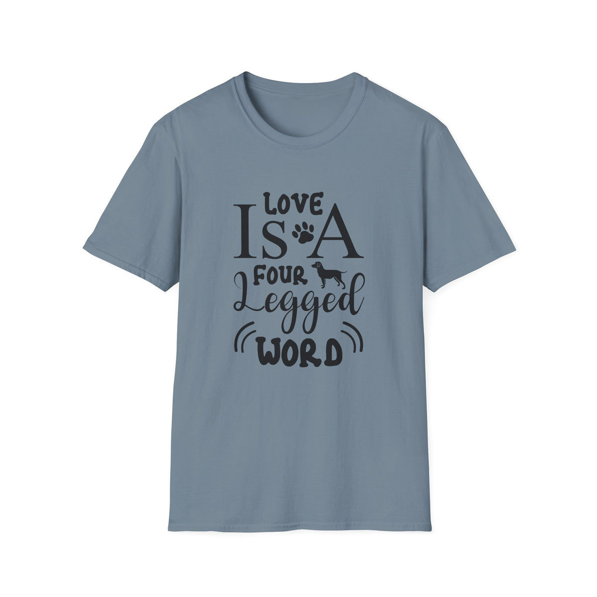 Love Is A Four Legged Word T-Shirt Unisex Cotton Short Sleeves Dog Lover Graphic Tee