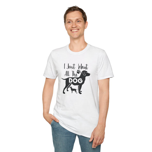 I Just Want All The Dogs T-Shirt Cute Dog Lover Graphic Tee Unisex Cotton T-Shirt Gildan Softstyle 64000 Tee