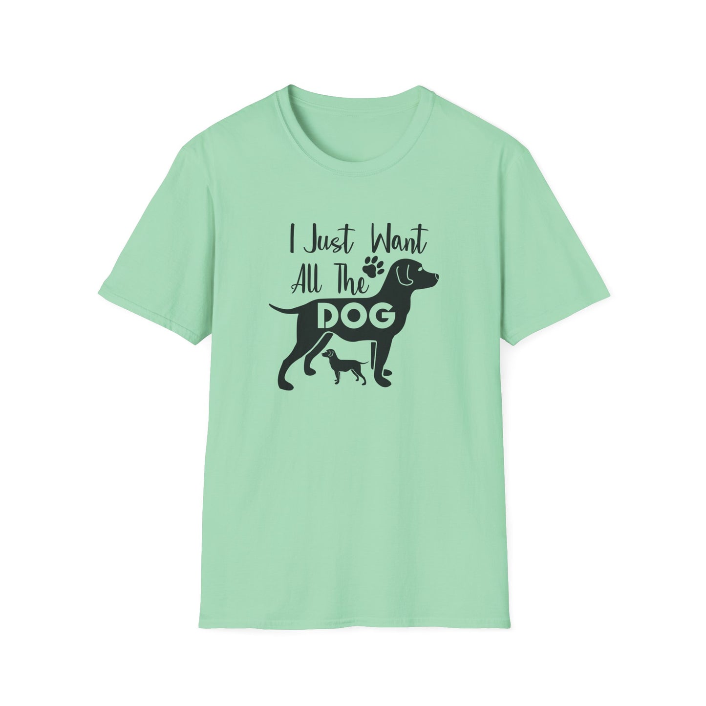 I Just Want All The Dogs T-Shirt Cute Dog Lover Graphic Tee Unisex Cotton T-Shirt Gildan Softstyle 64000 Tee