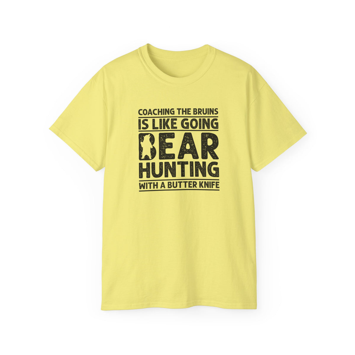 Coaching the Bruins Is Like Going Bear Hunting with a Butter Knife T-Shirt | Funny Sports Tee