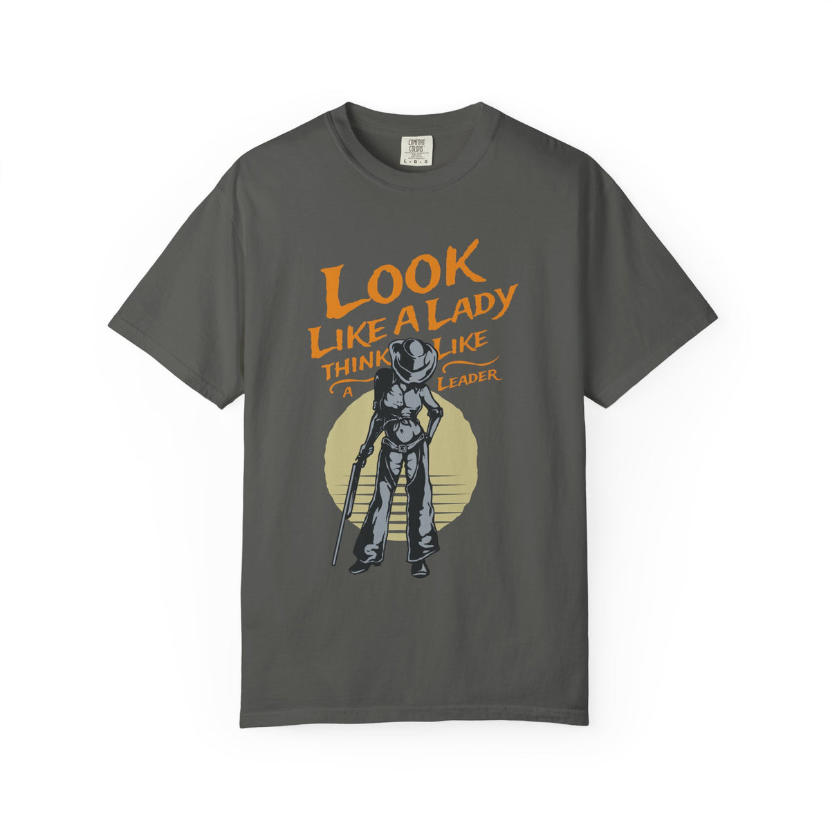 Look Like a Lady Think Like a Leader Unisex Comfort Colors Garment-Dyed Heavyweight 100 Cotton Art Design T-Shirt w3