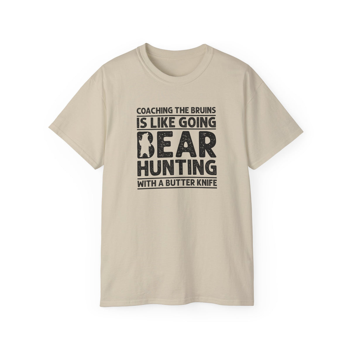 Coaching the Bruins Is Like Going Bear Hunting with a Butter Knife T-Shirt | Funny Sports Tee