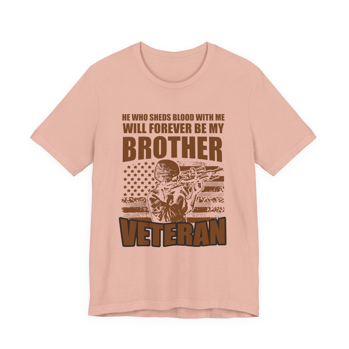 He Who Sheds Blood With Me Brother Veteran T-Shirt Military Flag Design Unisex Cotton v47