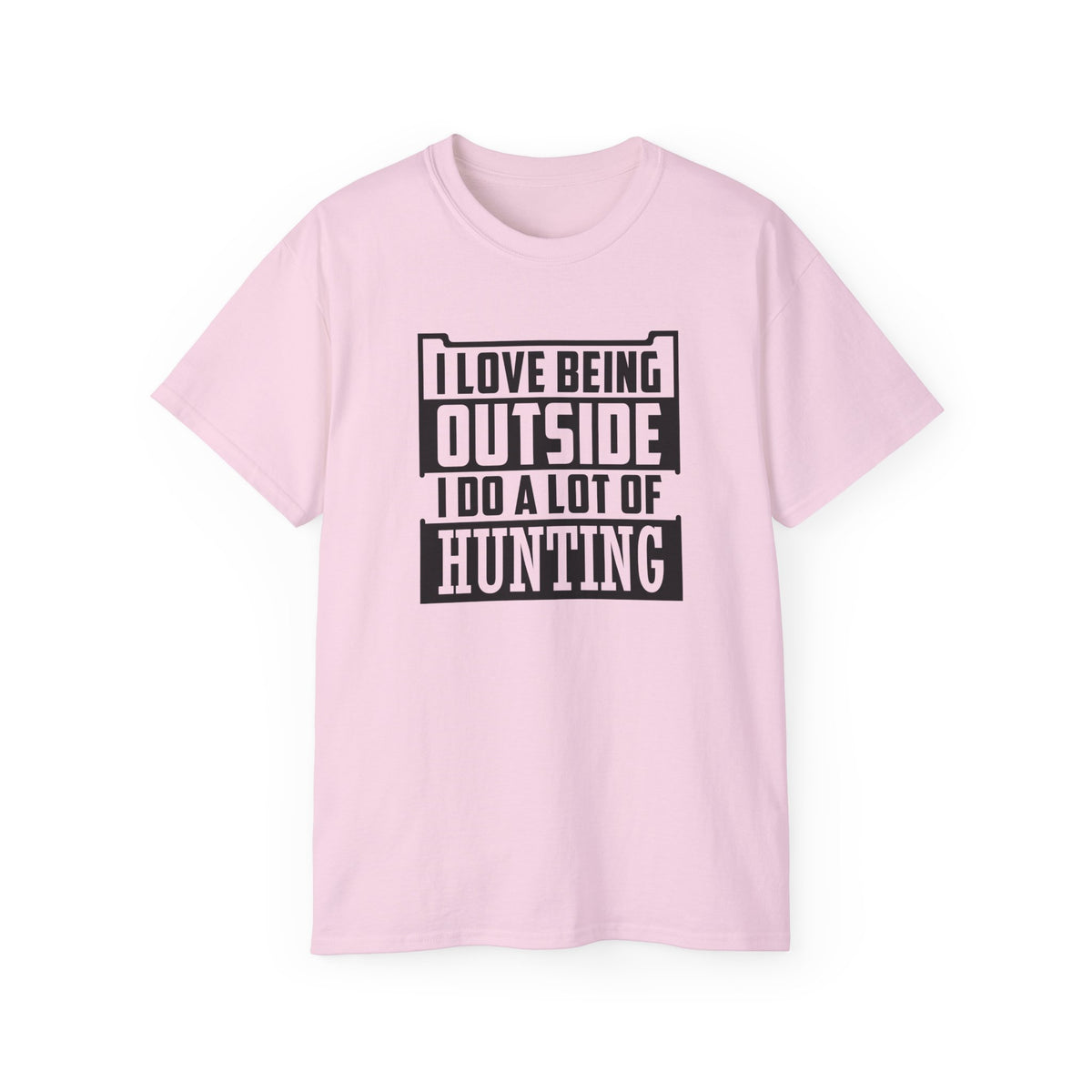 I Love Being Outside I Do A Lot Of Hunting T-Shirt | Hunting Outdoors Tee