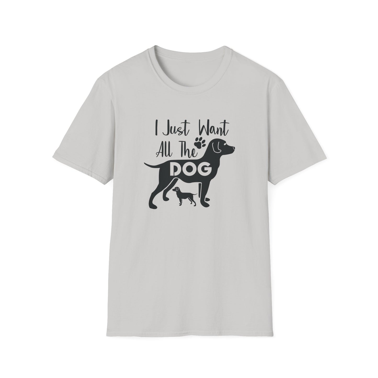I Just Want All The Dogs T-Shirt Cute Dog Lover Graphic Tee Unisex Cotton T-Shirt Gildan Softstyle 64000 Tee