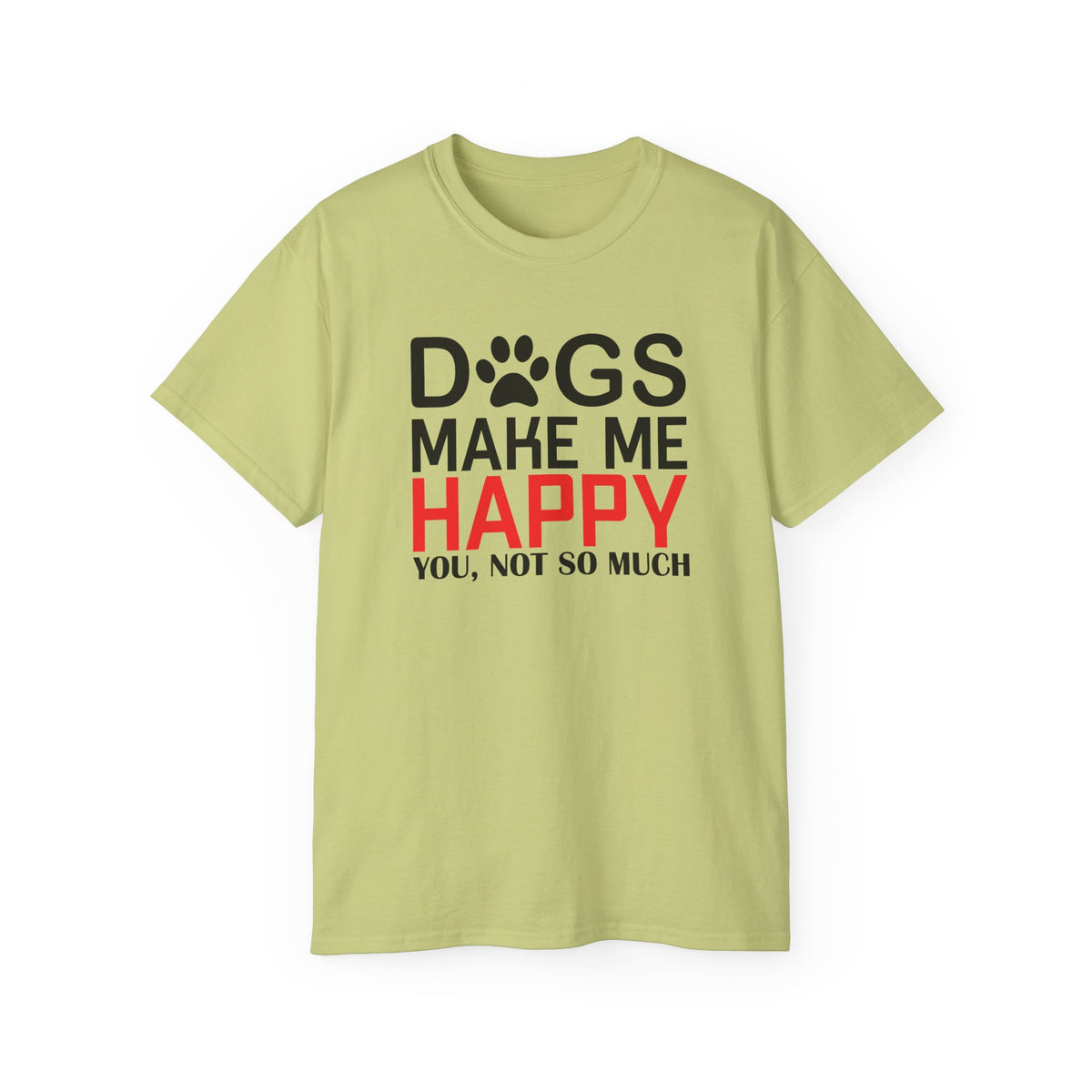 Dogs Make Me Happy T-Shirt | Funny Paw Print Text Tee