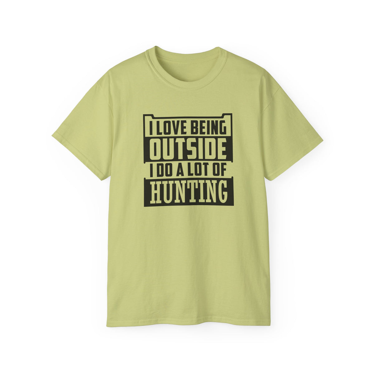 I Love Being Outside I Do A Lot Of Hunting T-Shirt | Hunting Outdoors Tee