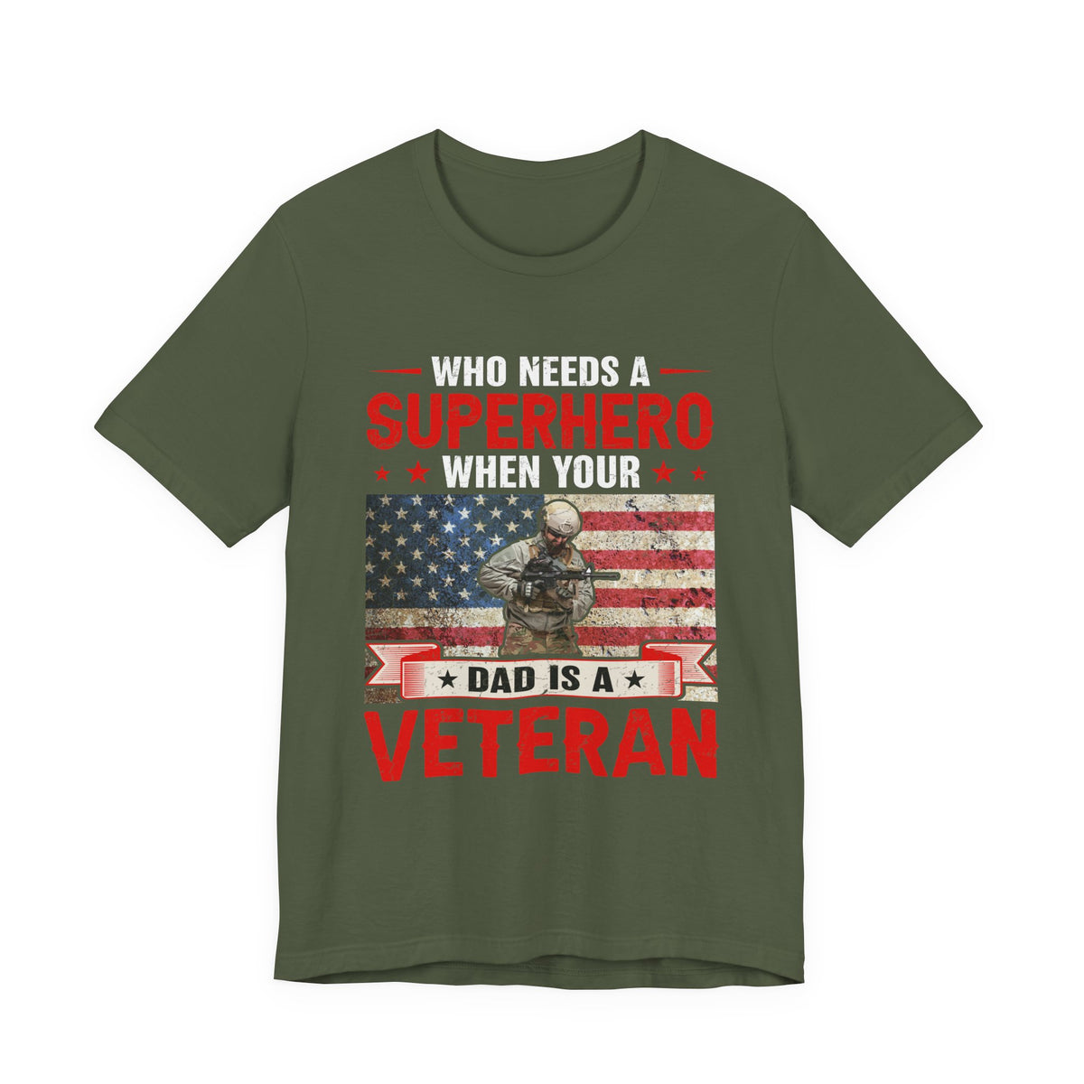 Who Needs a Superhero When Your Dad Is a Veteran T-Shirt American Flag Military Unisex Cotton Tee v43