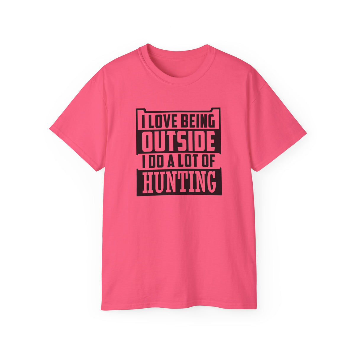 I Love Being Outside I Do A Lot Of Hunting T-Shirt | Hunting Outdoors Tee