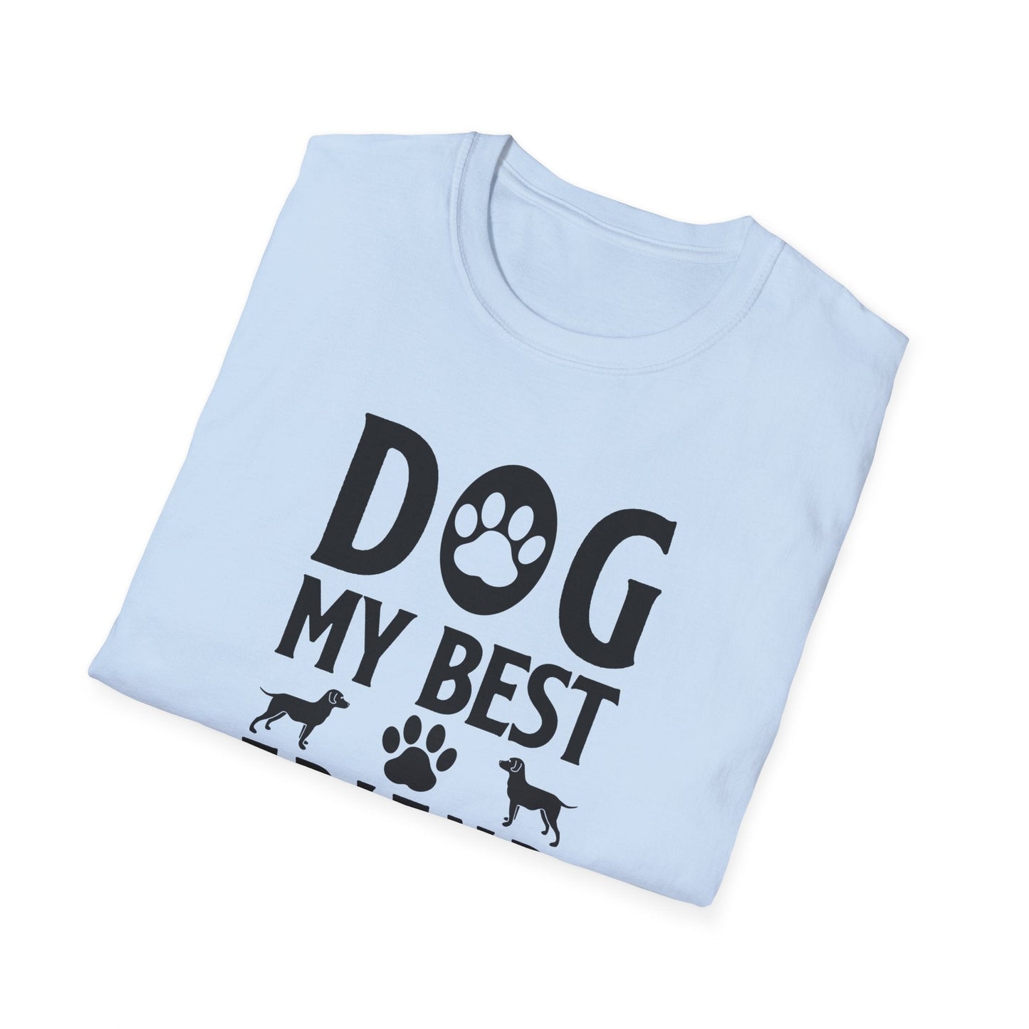 Dog Slogan T Shirts With Funny Quotes Tee Shirt Unisex Gildan Softstyle 64000 100 Percent Cotton