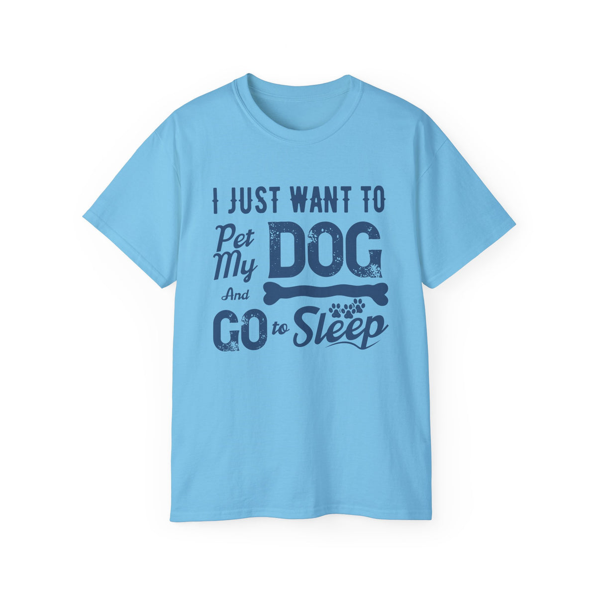 I Just Want To Pet My Dog And Go To Sleep T-Shirt | Dog Lover Tee