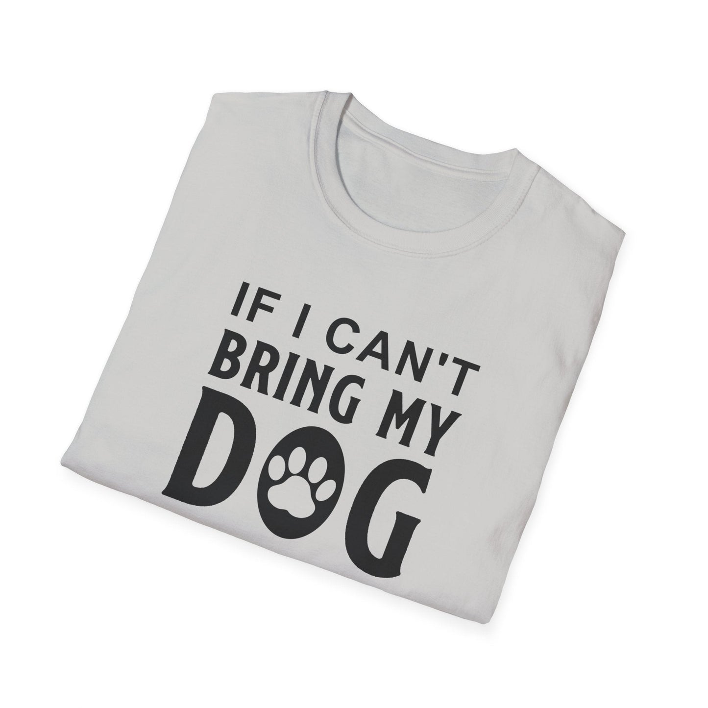 Dog Slogan T Shirts With Funny Quotes Unisex Softstyle Tee Gildan 64000 100 Percent Ring Spun Cotton