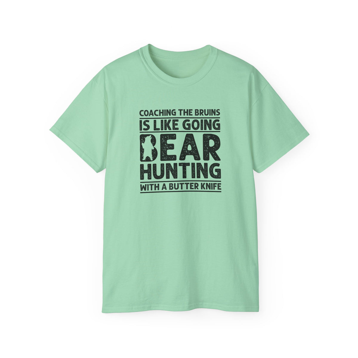 Coaching the Bruins Is Like Going Bear Hunting with a Butter Knife T-Shirt | Funny Sports Tee