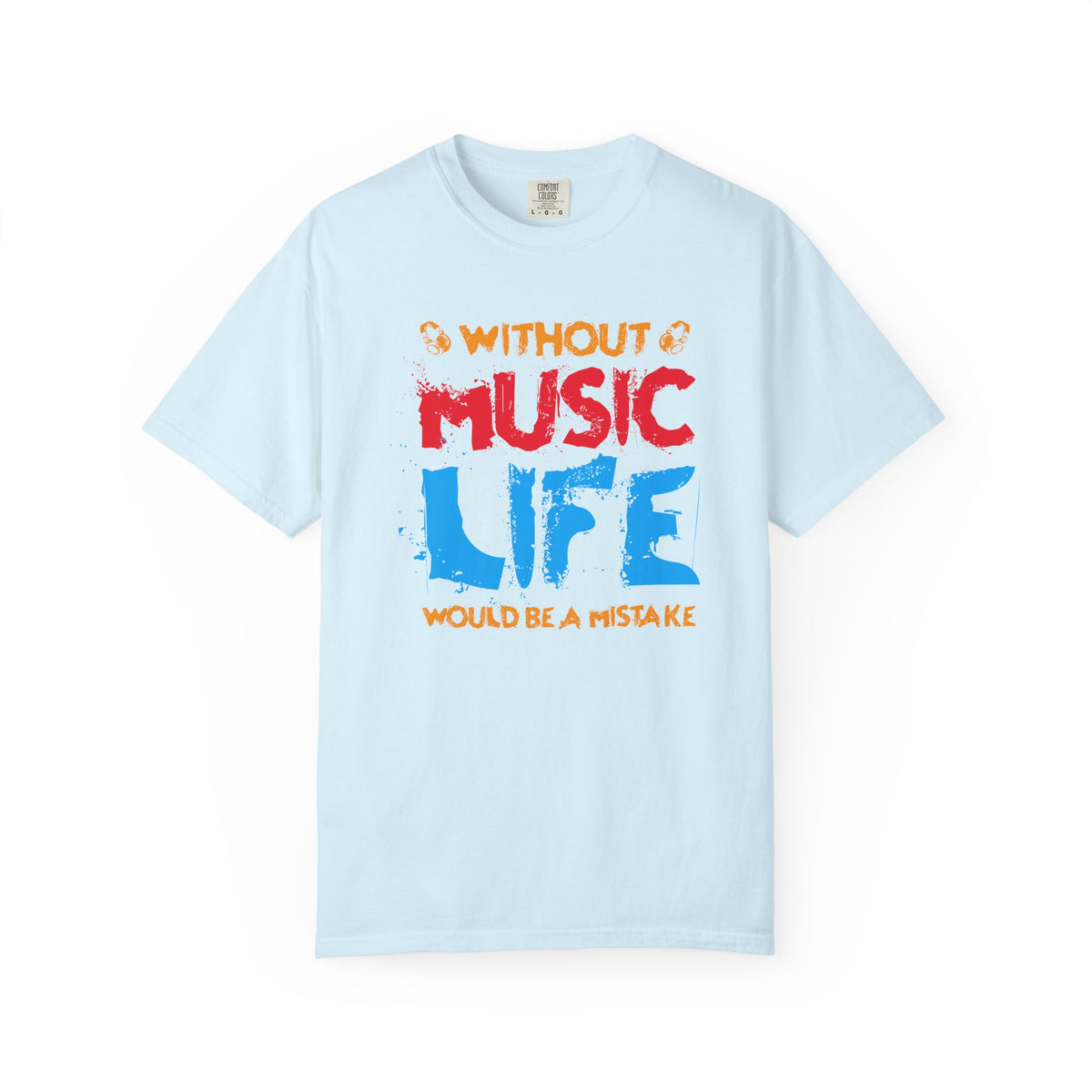 Without Music Life Would Be a Mistake T-Shirt Music Quote Unisex Cotton Tee 032
