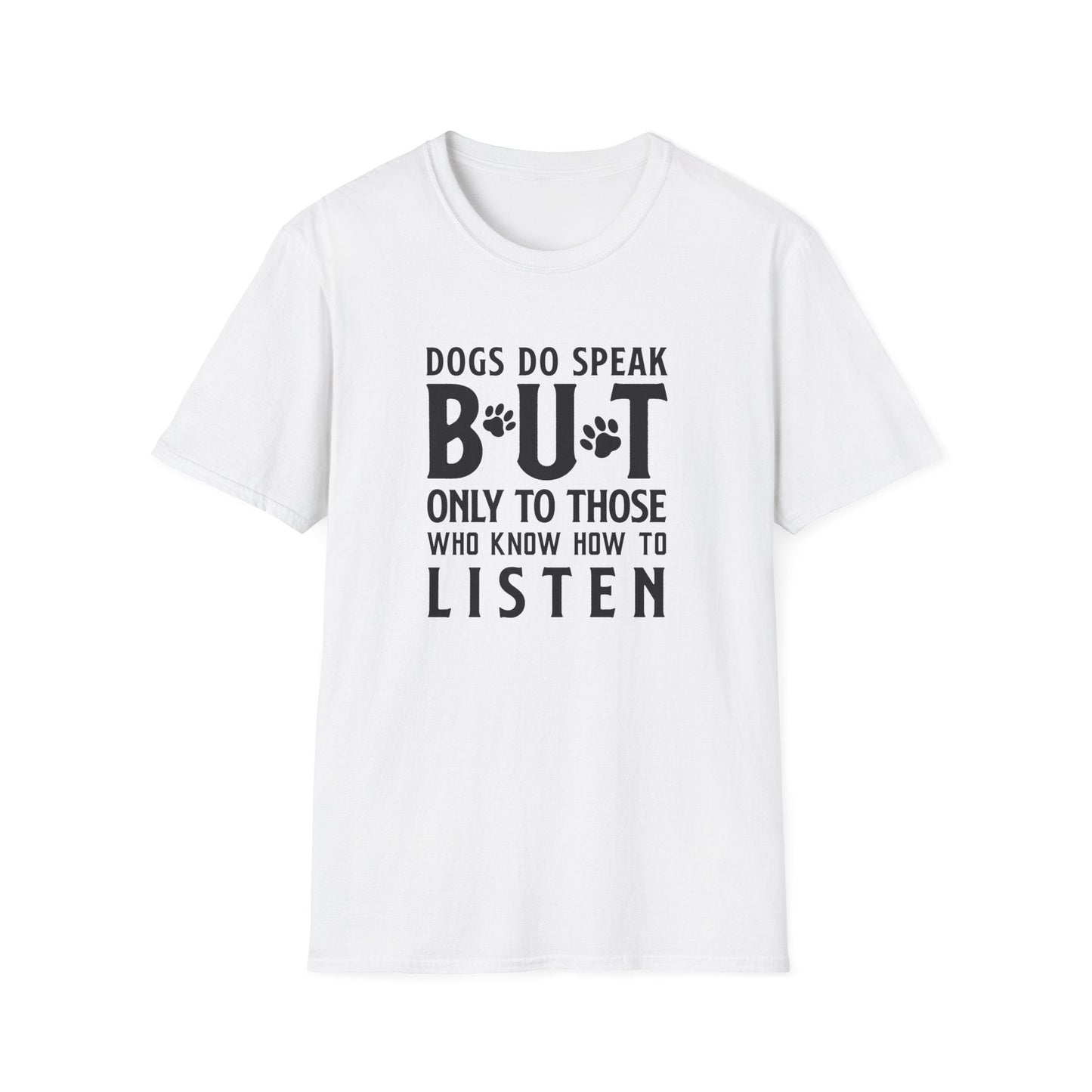 Dog Slogan T Shirts With Funny Quotes Tee Shirt Gildan Softstyle 64000 Unisex Cotton Tee