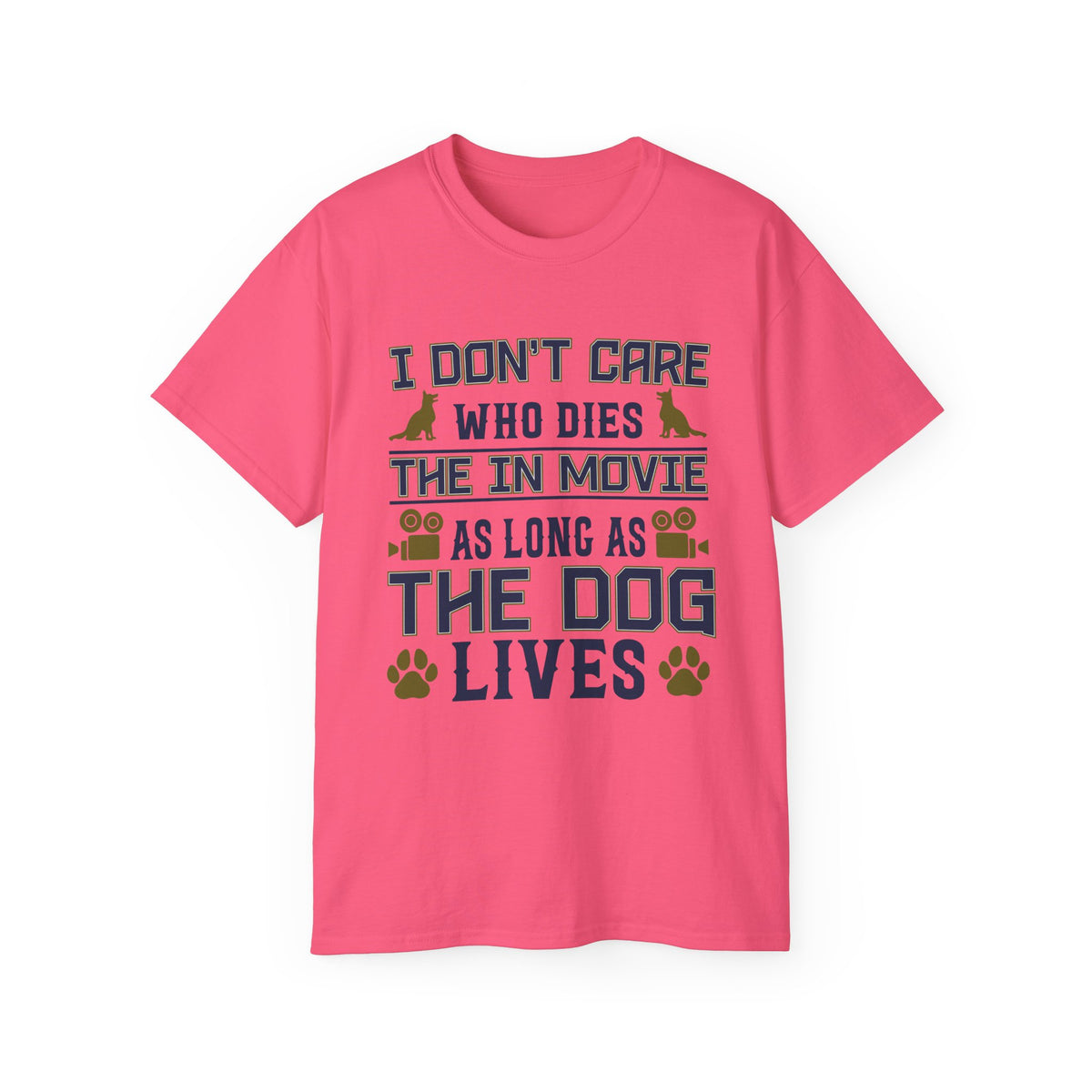 I Don't Care Who Dies in the Movie As Long As The Dog Lives T-Shirt | Dog Lover Tee