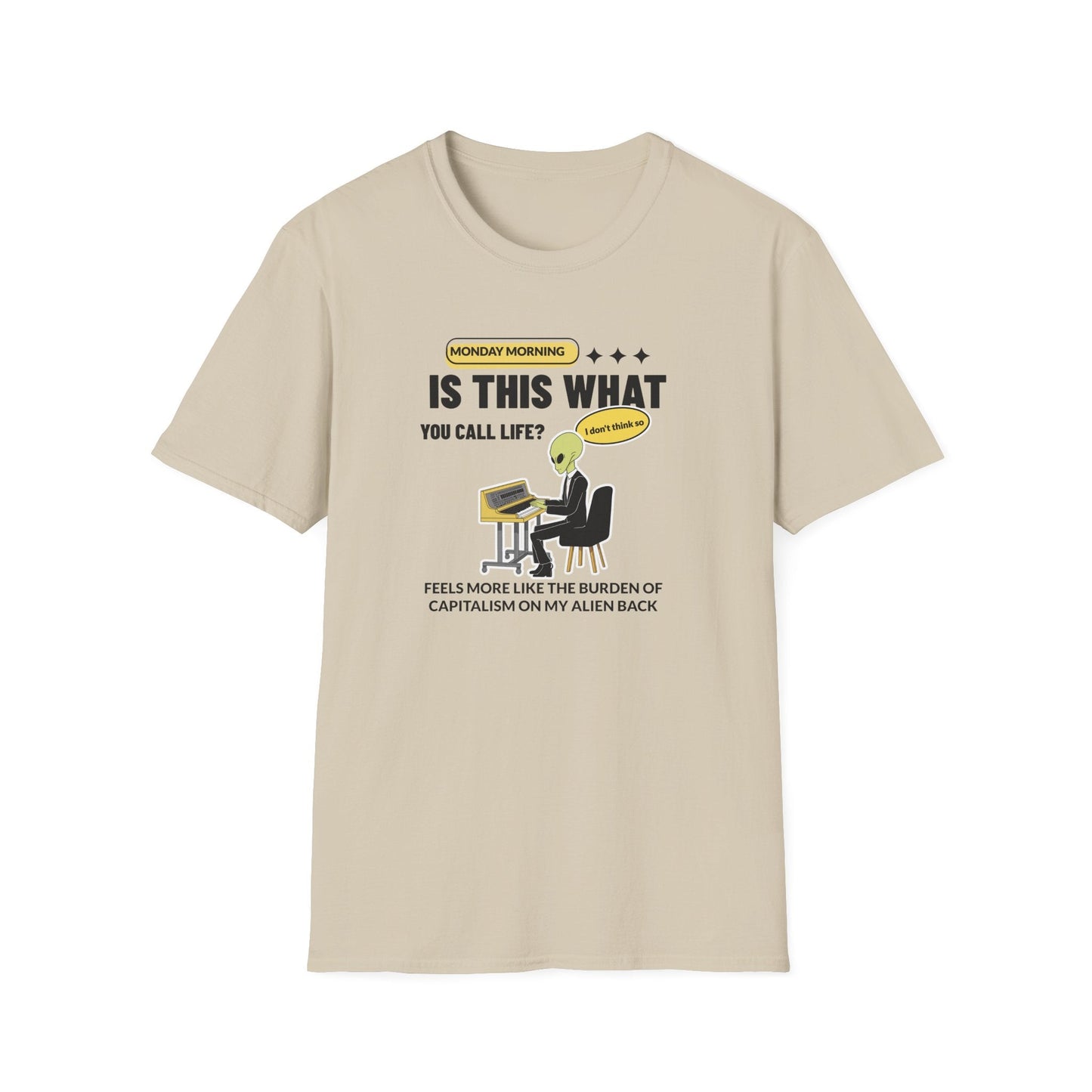 Alien at Desk TShirt  Is This What You Call Life- Funny Sarcastic Graphic Tee