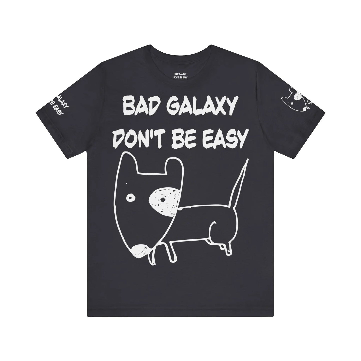 Funny Dog Tee Shirt From Bad Galaxy 100 Percent Cotton Made In USA Eco Friendly Inks