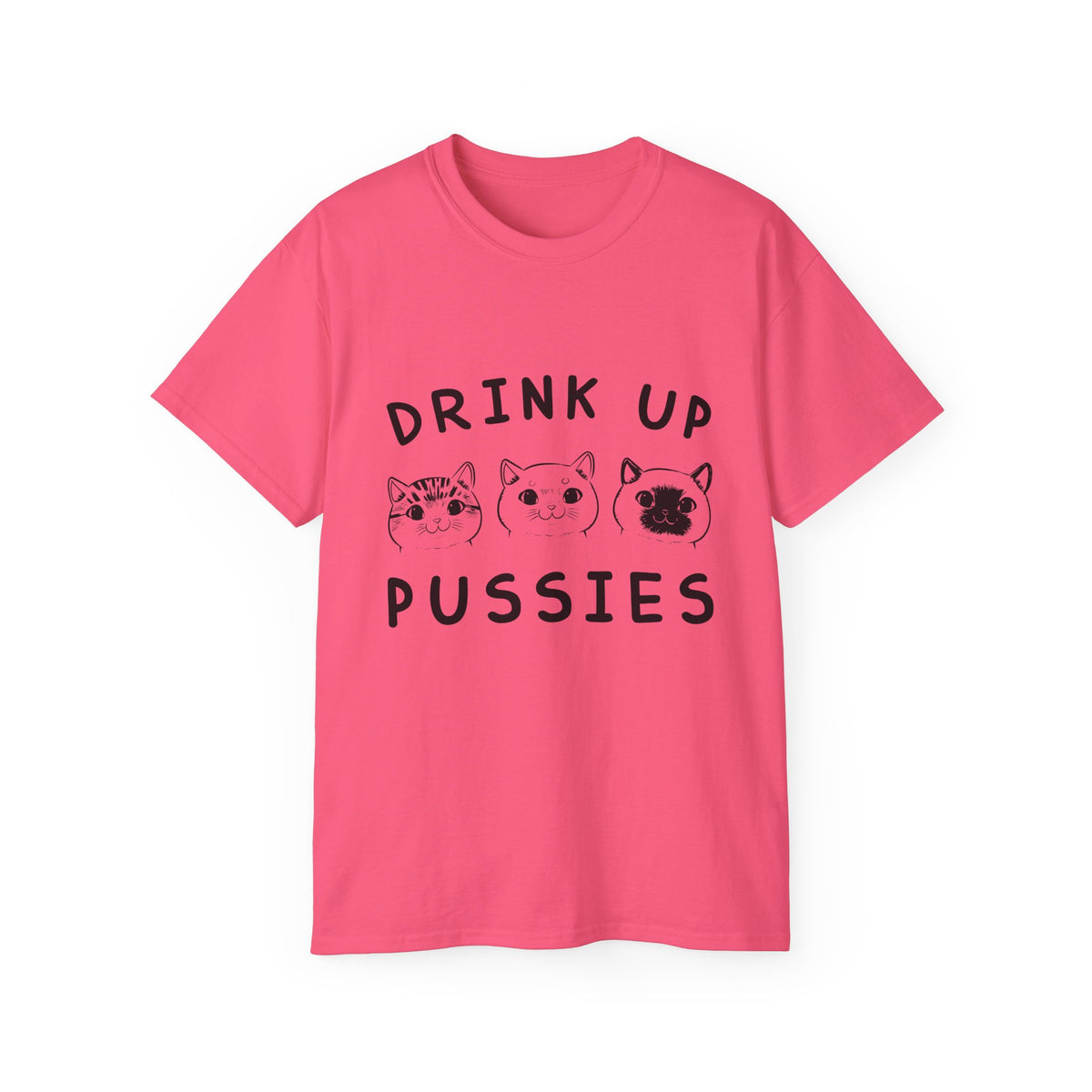 Drink Up Pussies Tee | Cat Faces Graphic Shirt, Funny Cat Slogan