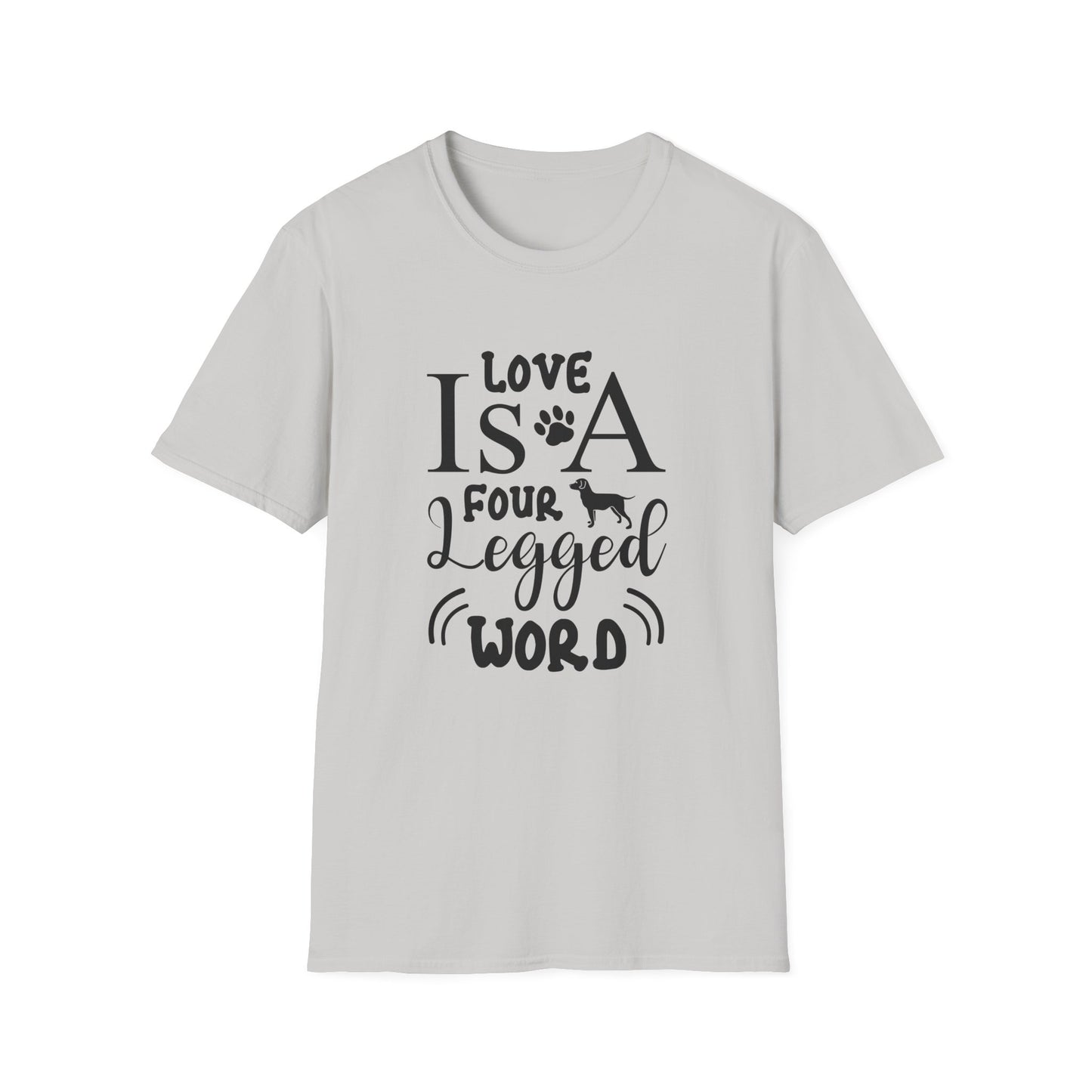 Love Is A Four Legged Word T-Shirt Unisex Cotton Short Sleeves Dog Lover Graphic Tee