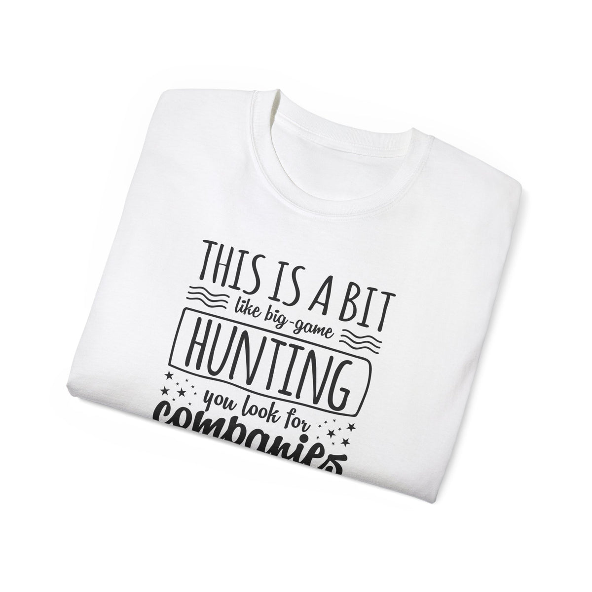 This Is A Bit Like Big Game Hunting tee | Funny Startup Company Shirt