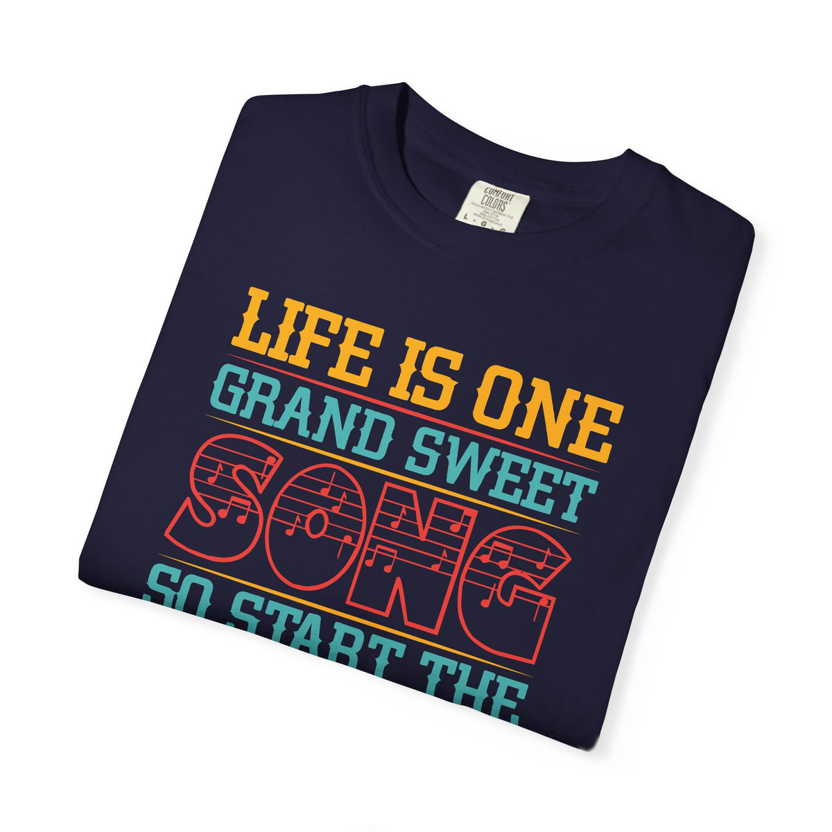 Life Is One Grand Sweet Song typography T-Shirt Music Quote Unisex Cotton Tee 023