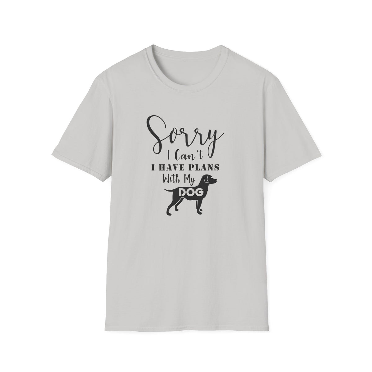 Dog Lover T-Shirt Sorry I Can't I Have Plans With My Dog Unisex Cotton Short Sleeves Gildan Softstyle 64000 Graphic Tee