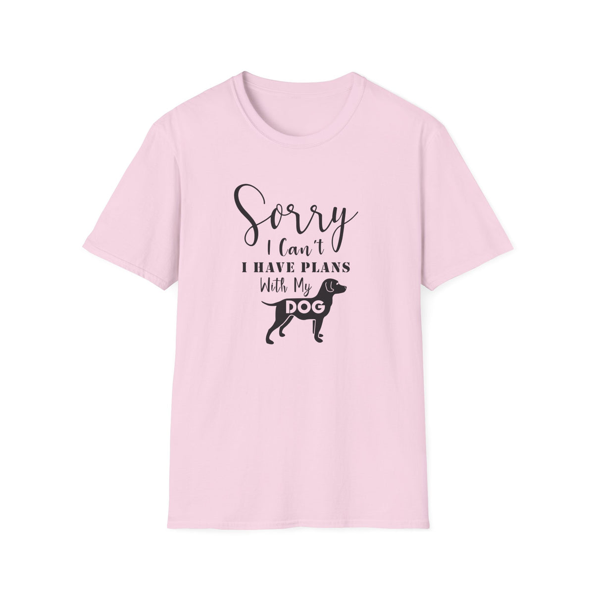 Dog Lover T-Shirt Sorry I Can't I Have Plans With My Dog Unisex Cotton Short Sleeves Gildan Softstyle 64000 Graphic Tee