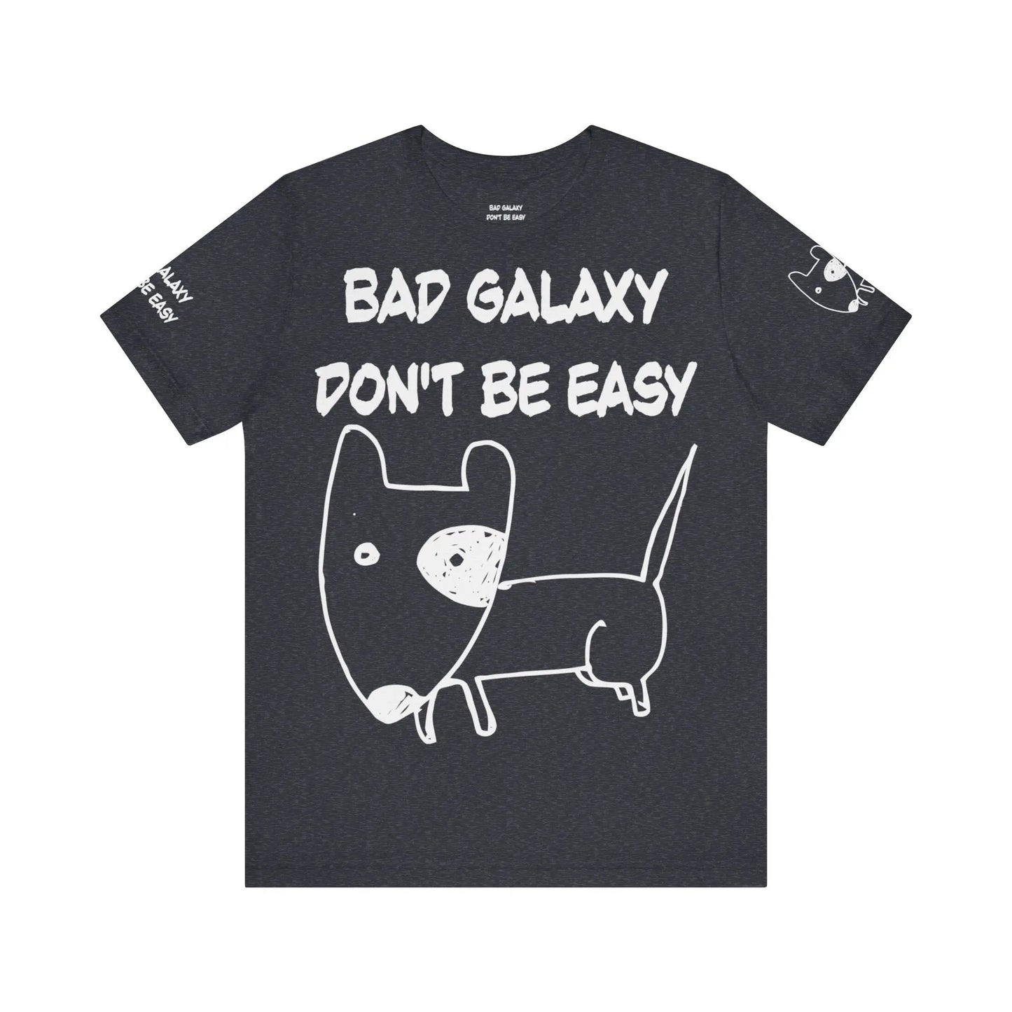 Funny Dog Tee Shirt From Bad Galaxy 100 Percent Cotton Made In USA Eco Friendly Inks