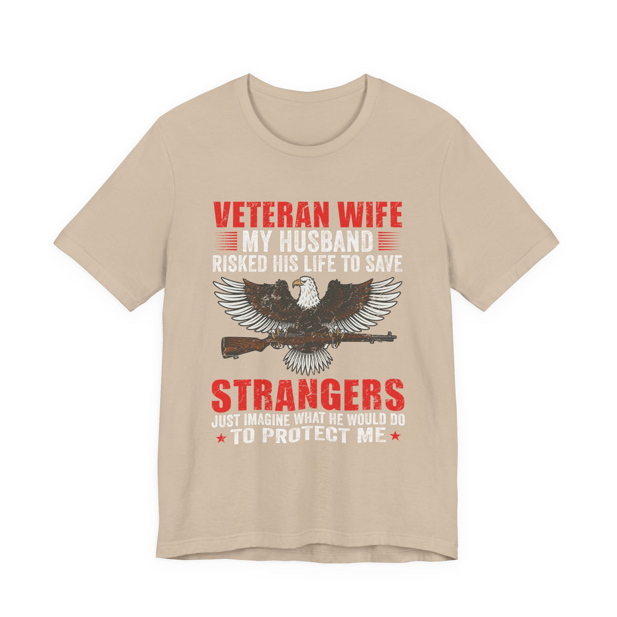 Veteran Wife My Husband Risked His Life To Save Strangers T-Shirt Eagle Rifle Unisex Cotton Tee v40