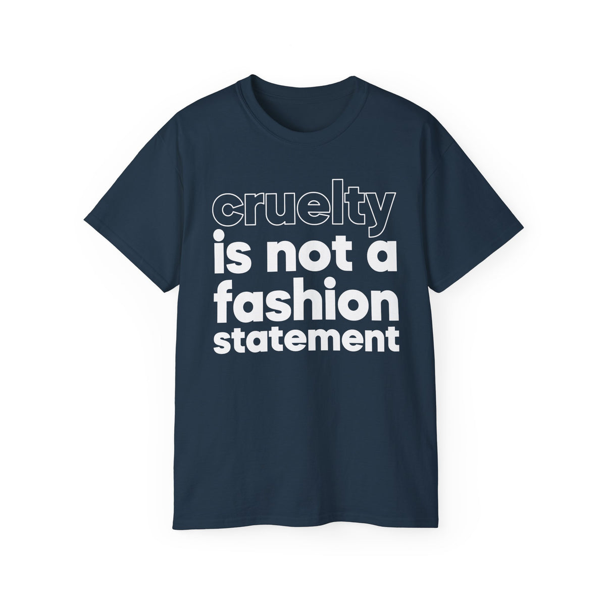 cruelty is not a fashion statement T-Shirt | Animal Rights Tee, Vegan Message