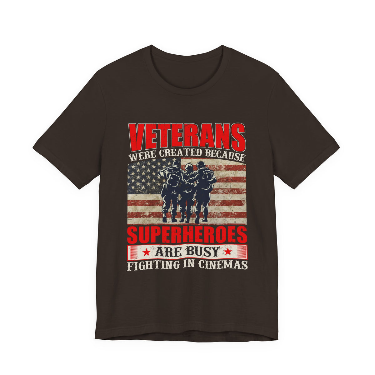 Veterans Were Created Because Superheroes Are Busy T-Shirt | American Flag Soldiers Tee