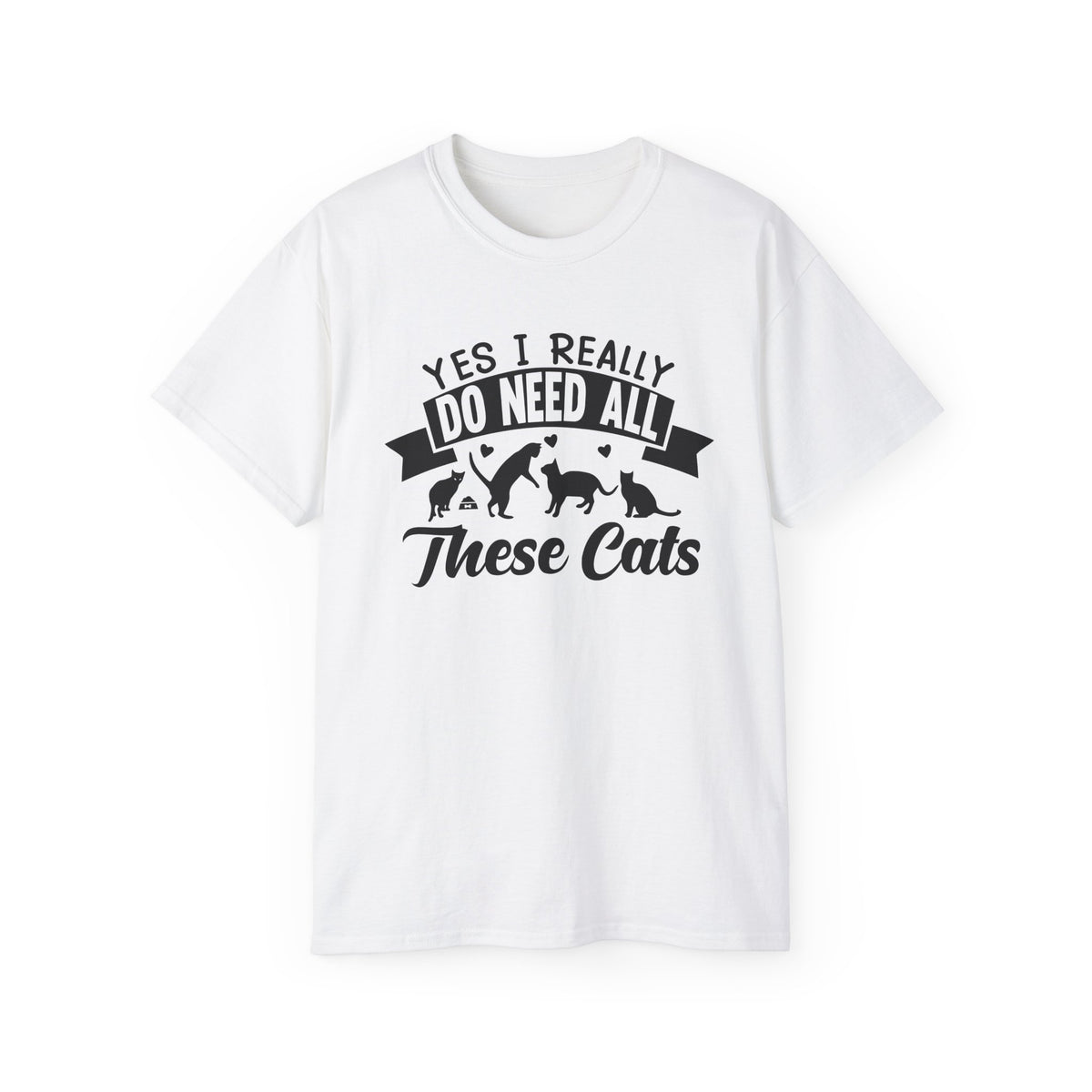 Yes I Really Do Need All These Cats T-Shirt | Cat Lover Tee, Cat Silhouette Design