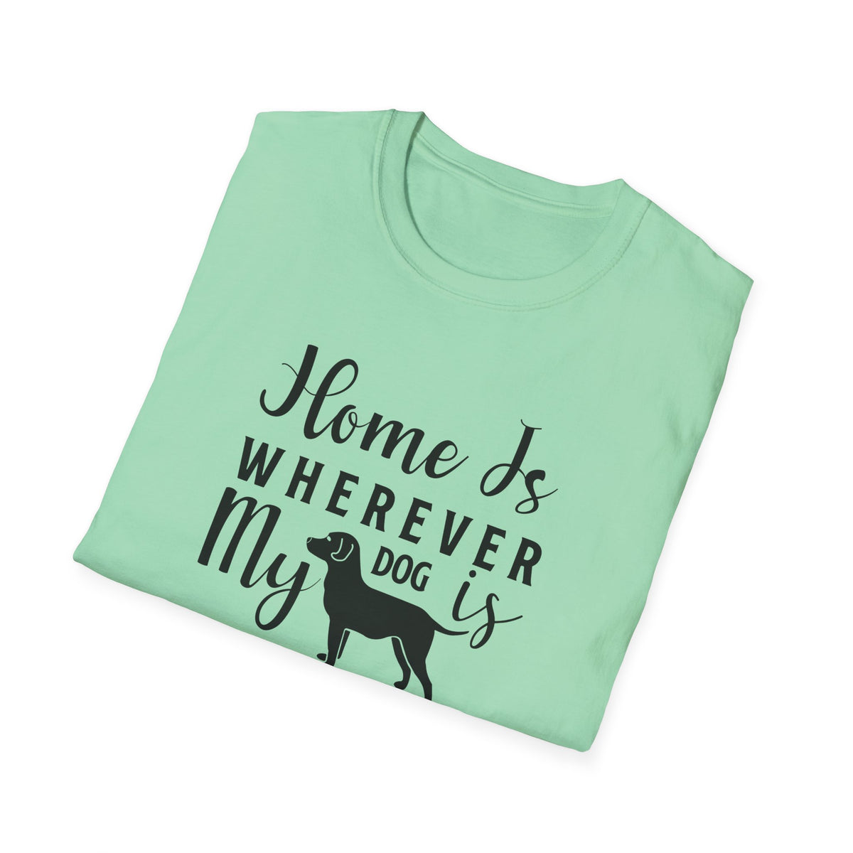Home Is Wherever My Dog Is T-Shirt Dog Lover Tee, Pet Owner Gift Unisex Cotton T-Shirt Gildan Softstyle 64000 Tee