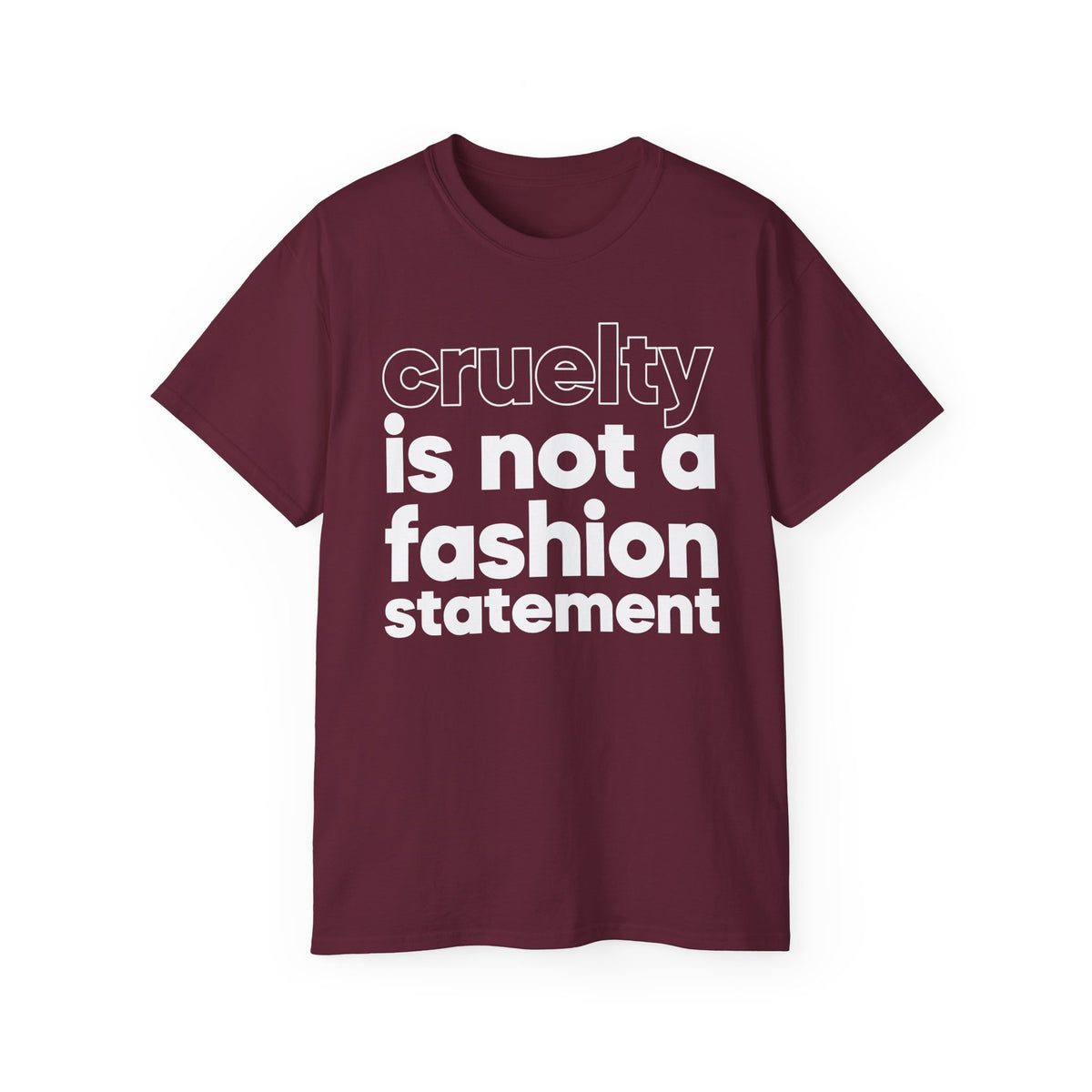 cruelty is not a fashion statement T-Shirt | Animal Rights Tee, Vegan Message