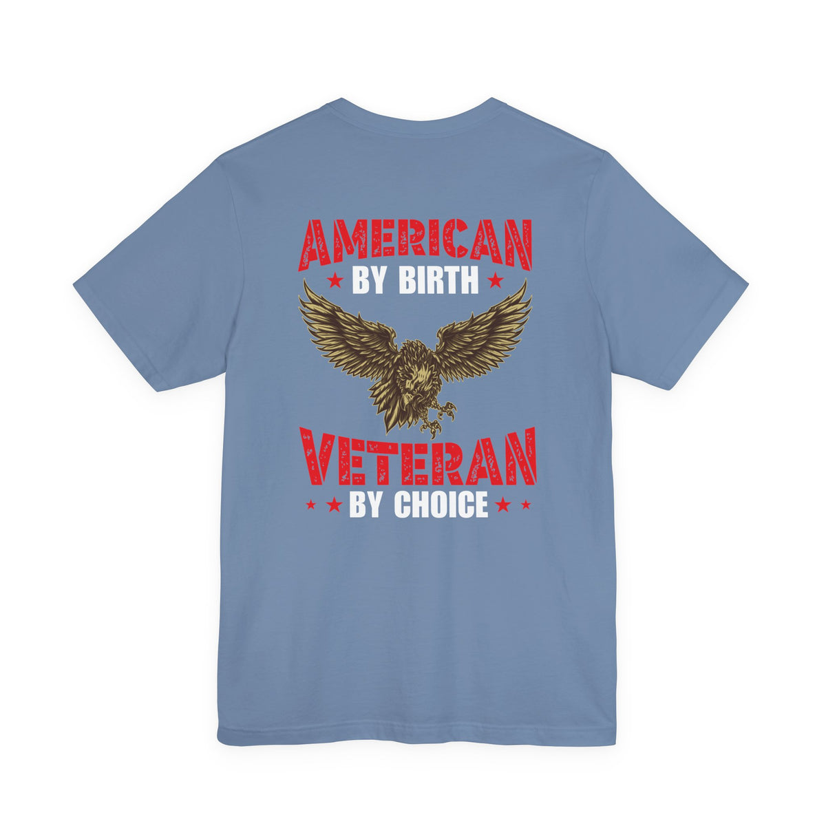 American By Birth Veteran By Choice T-Shirt Eagle Patriotic Unisex Cotton Tee v23