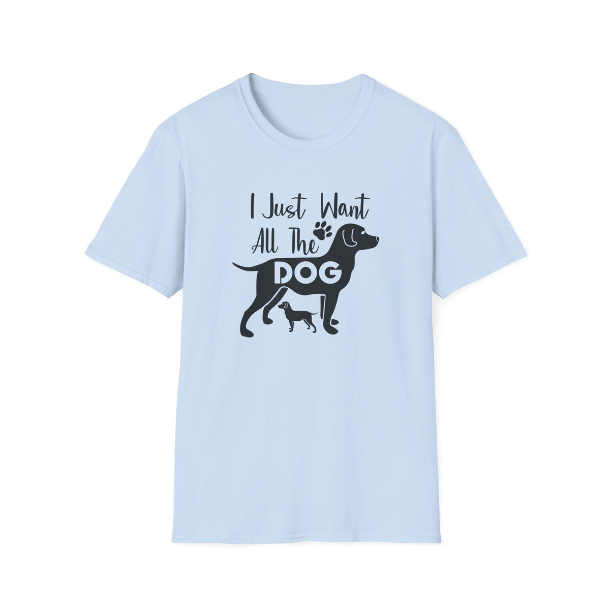 I Just Want All The Dogs T-Shirt Cute Dog Lover Graphic Tee Unisex Cotton T-Shirt Gildan Softstyle 64000 Tee