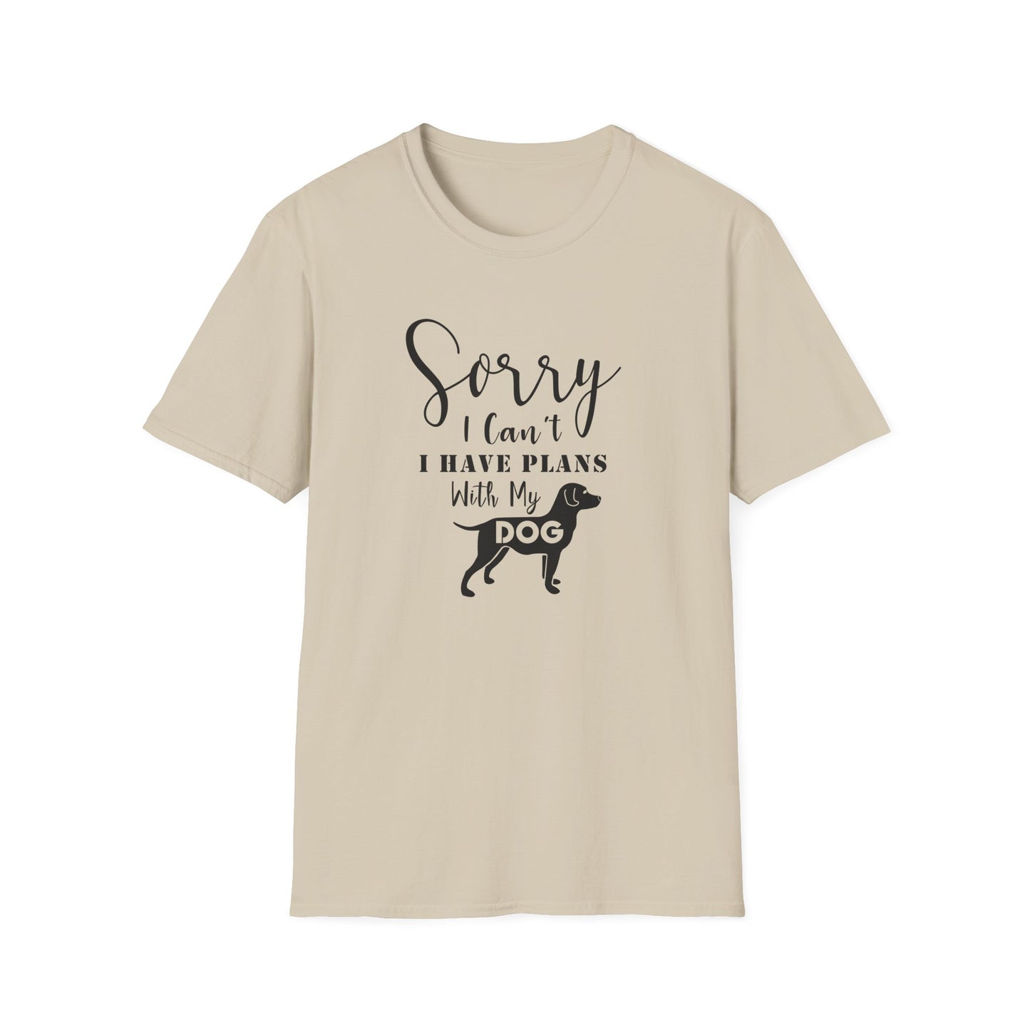 Dog Lover T-Shirt Sorry I Can't I Have Plans With My Dog Unisex Cotton Short Sleeves Gildan Softstyle 64000 Graphic Tee