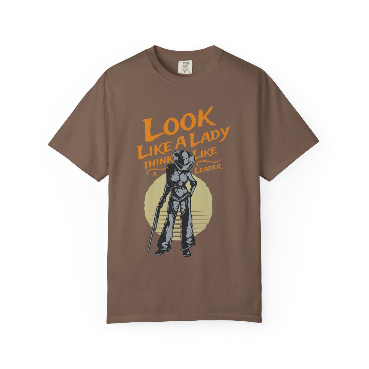 Look Like a Lady Think Like a Leader Unisex Comfort Colors Garment-Dyed Heavyweight 100 Cotton Art Design T-Shirt w3