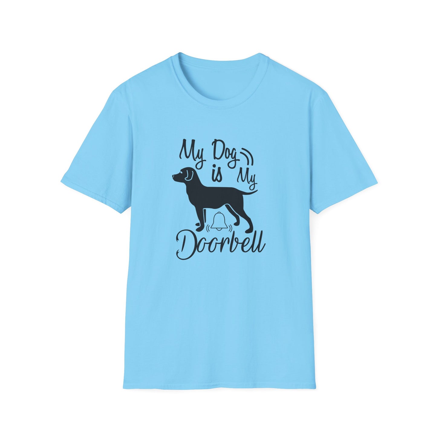 My Dog Is My Doorbell T-Shirt Unisex Cotton Short Sleeves Gildan Softstyle 64000 Funny Dog Lover Tee