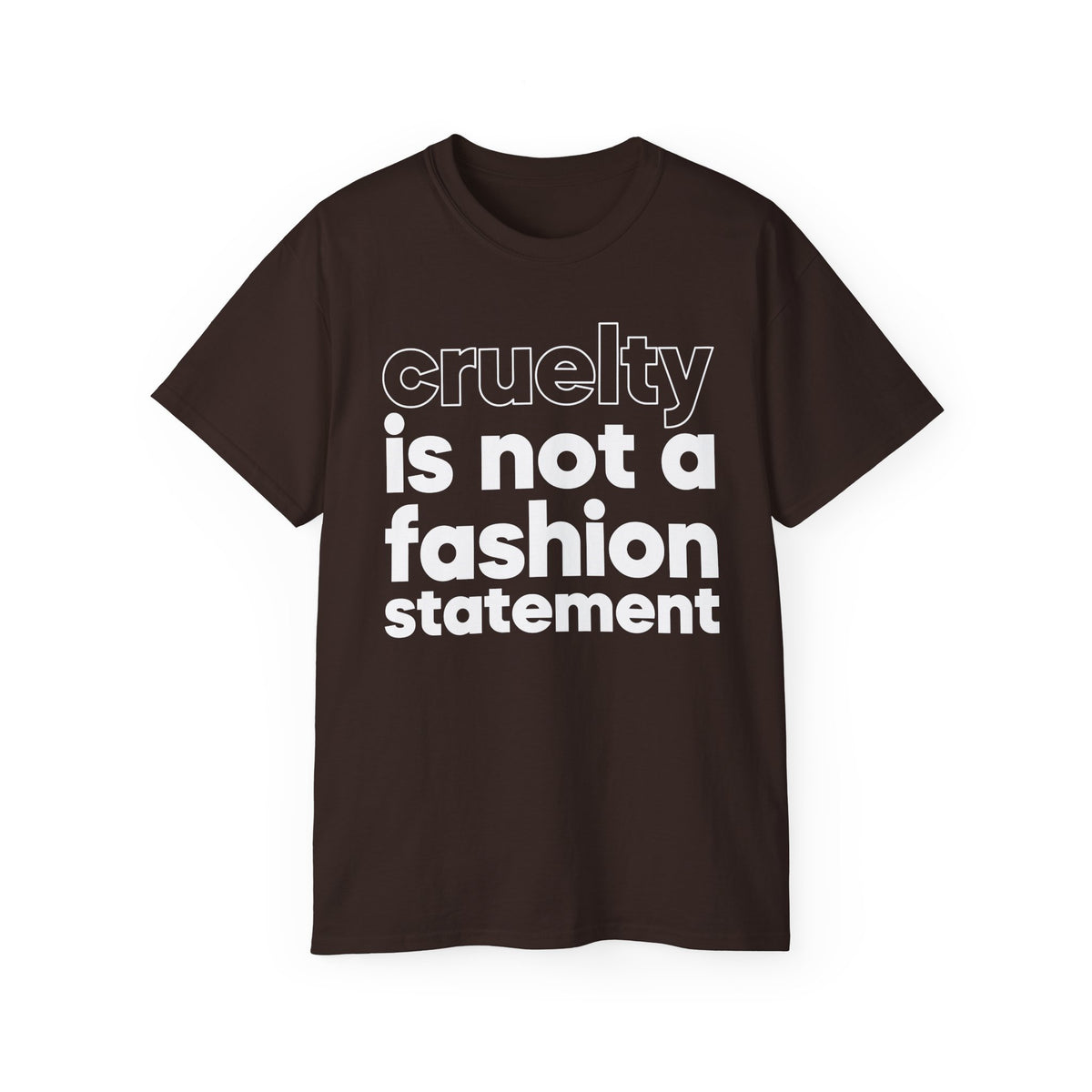 cruelty is not a fashion statement T-Shirt | Animal Rights Tee, Vegan Message