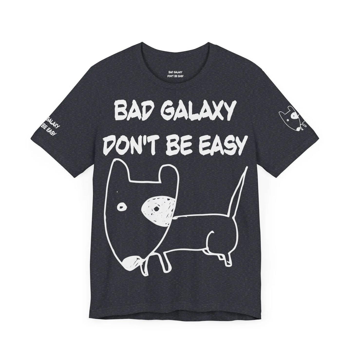 Funny Dog Tee Shirt From Bad Galaxy 100 Percent Cotton Made In USA Eco Friendly Inks
