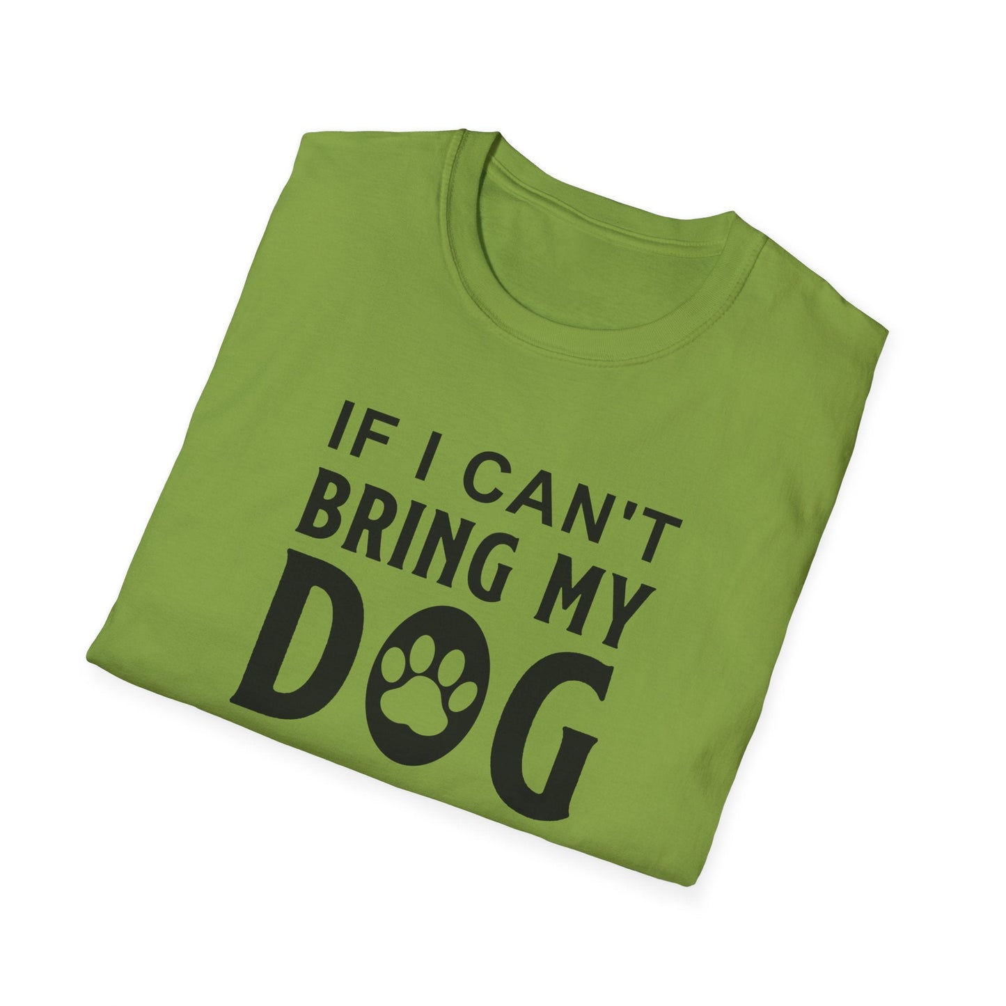 Dog Slogan T Shirts With Funny Quotes Unisex Softstyle Tee Gildan 64000 100 Percent Ring Spun Cotton
