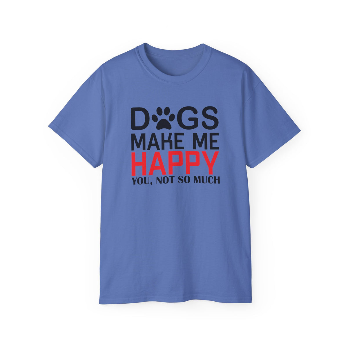 Dogs Make Me Happy T-Shirt | Funny Paw Print Text Tee
