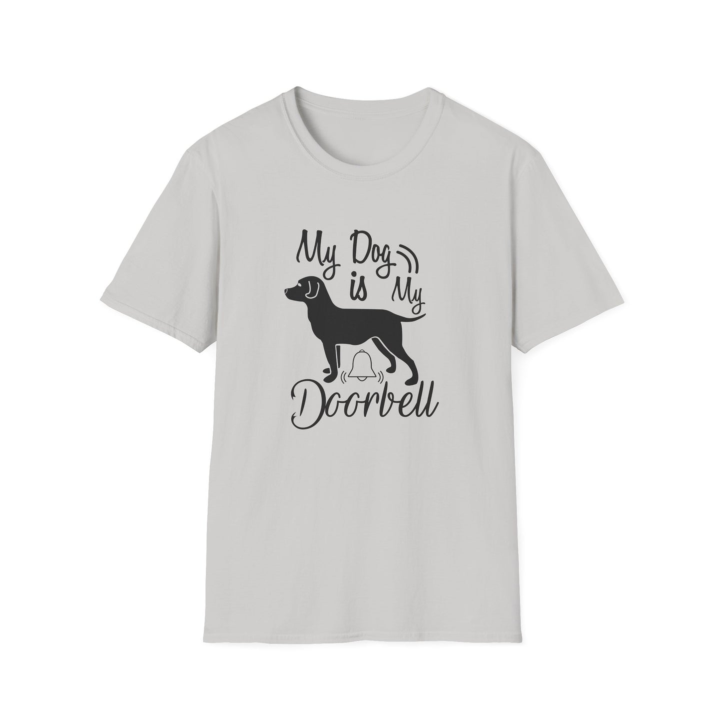 My Dog Is My Doorbell T-Shirt Unisex Cotton Short Sleeves Gildan Softstyle 64000 Funny Dog Lover Tee