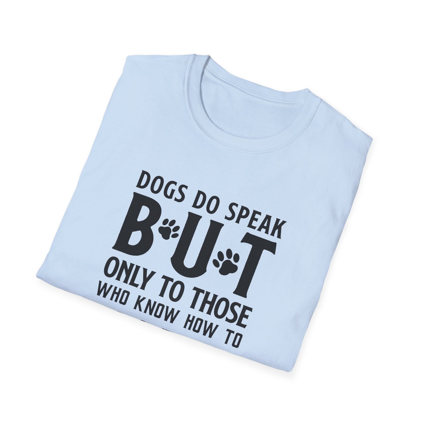 Dog Slogan T Shirts With Funny Quotes Tee Shirt Gildan Softstyle 64000 Unisex Cotton Tee